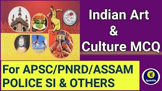 IMPORTANT QUESTIONS ON INDIAN ART & CULTURE FOR APSC/ASSAM POLICE SI AND OTHERS