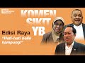 Komen Sikit YB | Ucapan khas buat rakyat Malaysia