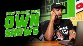 HOW TO BOOK YOUR OWN SHOWS