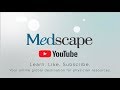 Welcome to Medscape YouTube