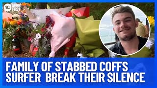 Family Of Surfer Stabbed At Coffs Harbour Break Their Silence | 10 News First