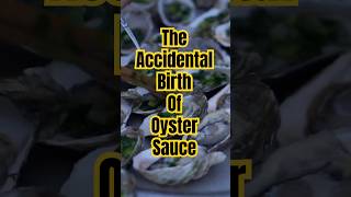 The Accidental Birth of Oyster Sauce!