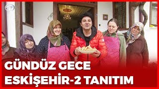 Tanıtım Gündüz Gece - Eskişehir-2 | 18 Ocak 2020