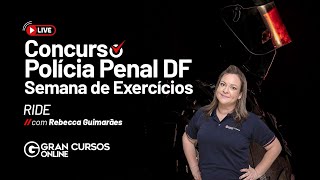 Concurso Polícia Penal DF - Semana de exercícios | RIDE com Rebecca Guimarães