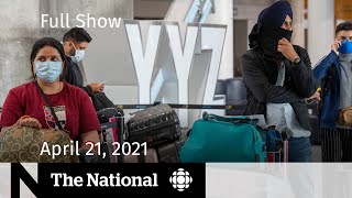 CBC News: The National | Ottawa reviewing India flights; Hope for police reform | April 21, 2021