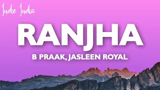 Ranjha (Lyrics) | Shershaah | Sidharth–Kiara | B Praak | Jasleen Royal | Romy | Anvita Dutt