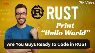 Let's print "Hello World!" in rust, are you ready | Lecture - 7