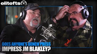 Does Anyone's Bench Press Impress JM Blakley? | elitefts.com