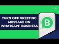 How To Turn Off Greeting Message On WhatsApp Business (2025)