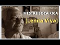 Entrevista com o Mestre Boca Rica [Lenda Viva]