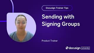 Docusign Trainer Tips: Sending with Signing Groups
