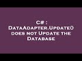 C# : DataAdapter.Update() does not Update the Database