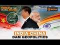 India to build superdam to counter China's 'Mother of All Dams' | Voice Of The Global South