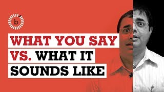 What You Say Vs What It Sounds Like | Breakthrough India