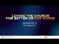 FBC Hour of Hope: Loving the Church, For Better or for Worse