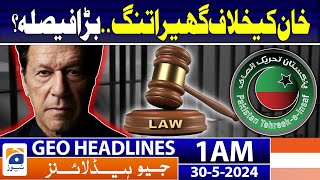 9th May Incident : Imran khan in trouble? | Geo News at 1 AM Headlines | 30th May 2024