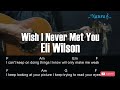 Eli Wilson - Wish I Never Met You Guitar Chords Lyrics