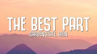 gardenstate, Bien - The Best Part (Lyrics)