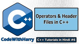 C++ Header files & Operators | C++ Tutorials for Beginners #6