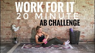 WORK FOR IT AB CHALLENGE - 20 Minutes - Feel The Burn | Abs | Core | Obliques