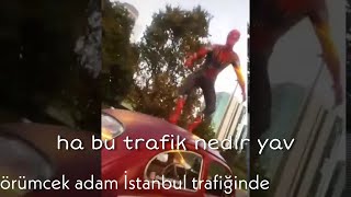 İstanbul'da trafiği açmaya çalışan örümcek adam kameralara yakalandı 😂