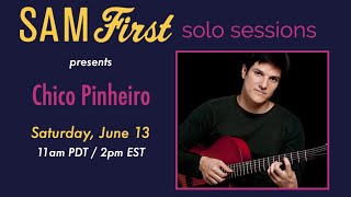 Sam First Solo Sessions | Chico Pinheiro 06.13.20