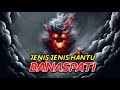 JENIS JENIS HANTU BANASPATI-HANTU HANTU BERBAHAYA DI INDONESIA