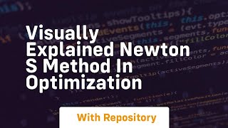 Visually explained newton s method in optimization