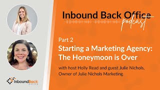 Starting a Marketing Agency - The Honeymoon is Over: Part 2 of a Series (Julie Nichols Marketing)