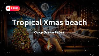 🎄THE MOST RELAXING CHRISTMAS GETAWAY 🌴 TROPICAL ISLAND VILLA 🌊 OCEAN SOUNDS \u0026 COZY VIBES ✨ NO ADS 🥰