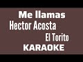 “Me llamas” (Hector Acosta El Torito karaoke)