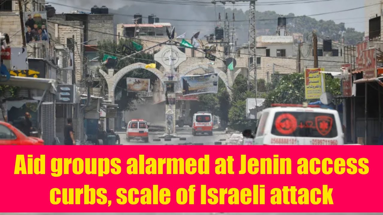 Aid Groups Alarmed At Jenin Access Curbs, Scale Of Israeli Attack# ...