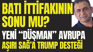 Batı İttifakının Sonu mu? Trump, Avrupa'yla Köprüleri Atıyor mu? Aşırı Sağ'a Trump Desteği