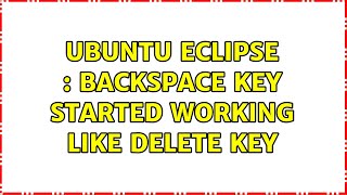 Ubuntu: Ubuntu Eclipse : Backspace key started working like Delete key