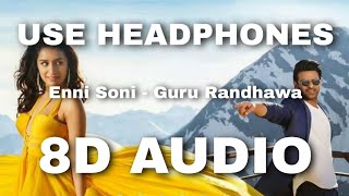 Enni Soni(8D Audio) | Saaho | Guru Randhawa