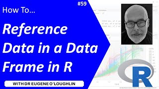 How To... Reference Data in a Dataframe in R #59