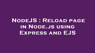NodeJS : Reload page in Node.js using Express and EJS