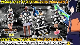 PRANK ACAK TC KETEMU CEWE BAIK HATI \u0026 CEWE TENGIL NGATAIN GUA BOT AUTO KASIH PAHAM PAKE EMOT 36JT