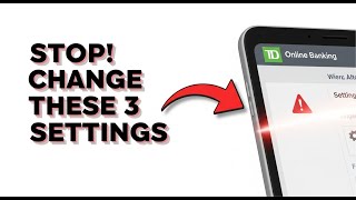 Stop! Don't Use TD Online Banking Until You Change These 3 Settings