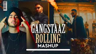 Gangstaaz Rolling Mashup | No Love X Aaja We Mahiya X Against All Odd Mashup | Shubh ft. AP Dhillion