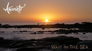 Amarante - Wait In The Sea (Official Scenic Video)