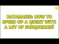 Databases: How to speed up a query with a lot of subqueries?