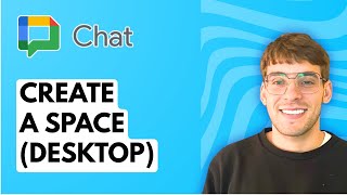 How to Create a Space in Google Chat (desktop) [2026 Full Guide]