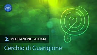 Cerchio di Guarigione | meditazione di gruppo per guarigione fisica, emozionale, spirituale