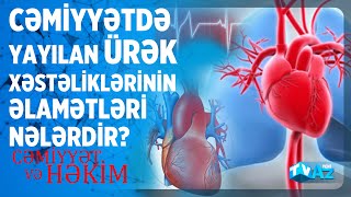 CƏMİYYƏTDƏ YAYILAN ÜRƏK XƏSTƏLİKLƏRİNİN ƏLAMƏTLƏRİ NƏLƏRDİR? | CƏMİYYƏT VƏ HƏKİM | CANLI |