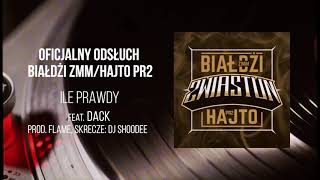 Białdżi ZMM/Hajto PR2 - Ile prawdy feat. DACK prod. FLAME skrecze DJ SHOODEE (Oficjalny odsłuch)