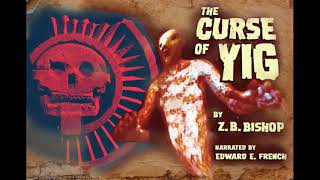 The Curse of Yig by Z B Bishop narrated by Edward E. French