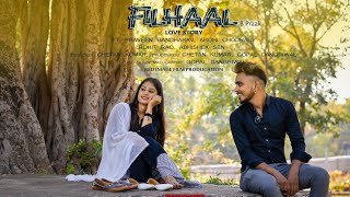 FILHAAL-SONG|B PRAAK SAD LOVE STORY  FT.PRAVEEN GANDHARAV,AROHI CHOUDHARYBY-CKR PHOTOGRAPHY & FILMS