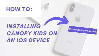 How To Install Canopy Kids Parental Control App on an iOS Device (iPhone, iPad)