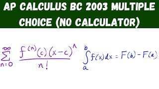 AP Calculus BC 2003 Multiple Choice (no calculator) - questions 1 - 28